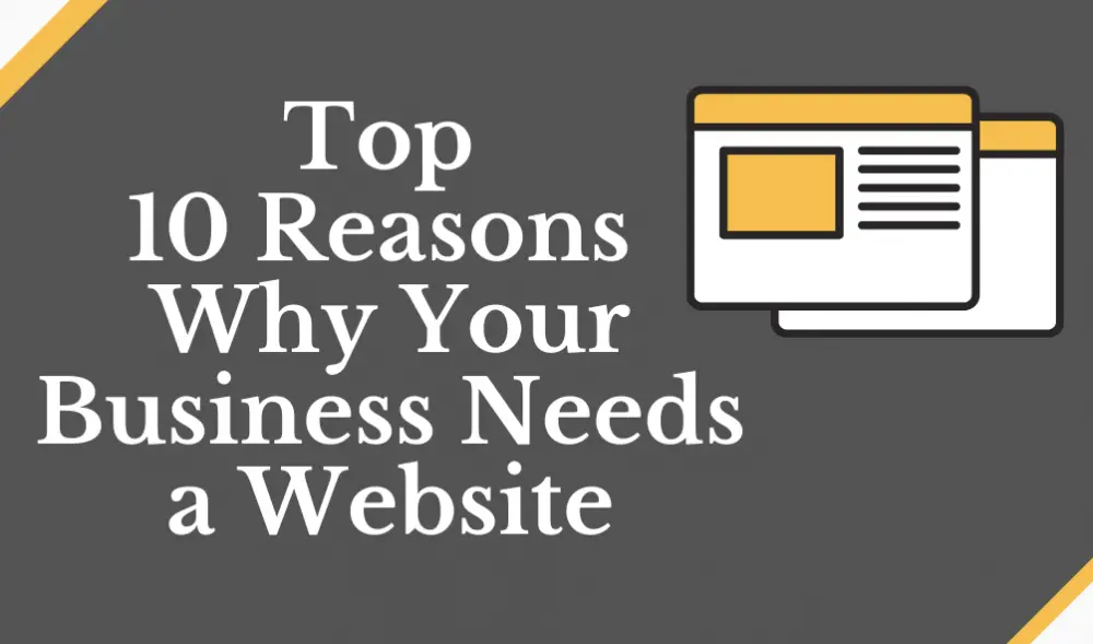 Top 10 Reasons Why Your Business Needs a Website