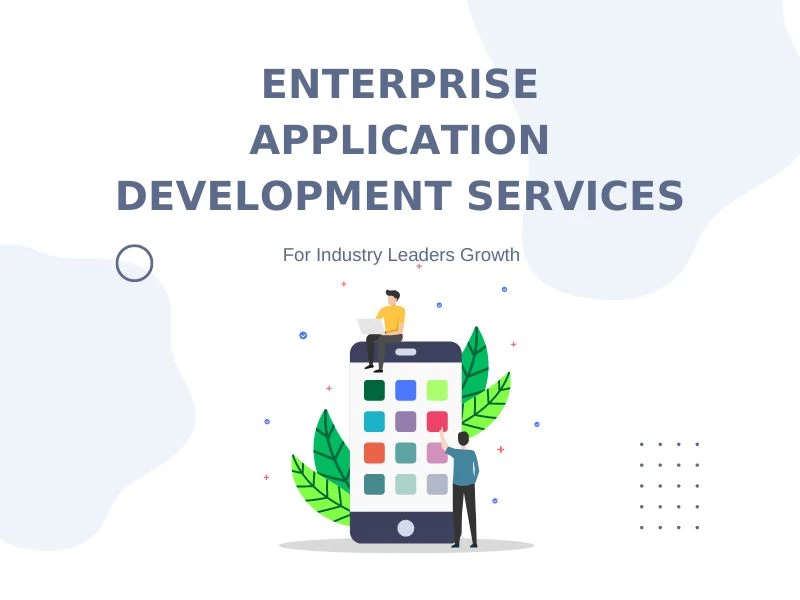 Enterprise Application Development Services For Industry Leaders