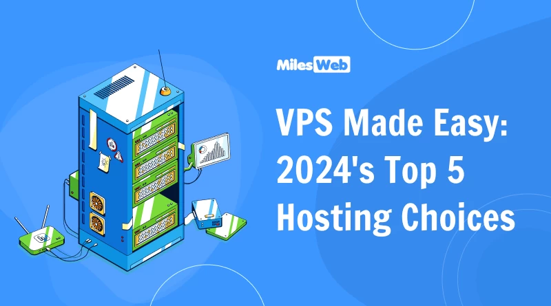 VPS Made Easy: 2024's Top 5 Hosting Choices