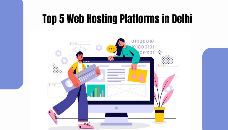 Top 5 Web Hosting Platforms in Delhi